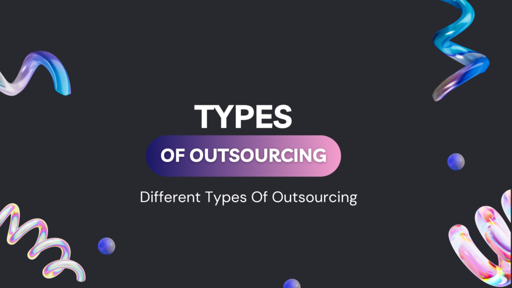 What Are The Different Types Of Outsourcing